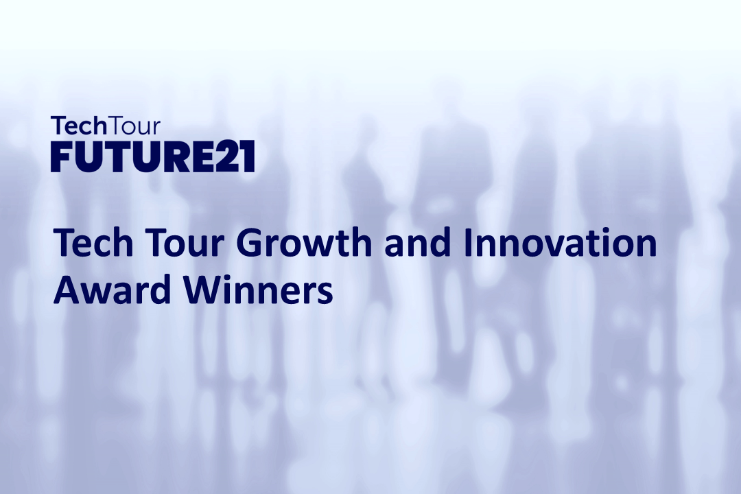 Announcing the Tech Tour Growth and Innovation Award Winners at Future21